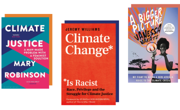 Books about climate change: Climate Justice (Mary Robinson), Climate Change Is Racist (Jeremy Williams), A Bigger Picture (Vanessa Nakate)
