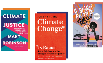 Books about climate change: Climate Justice (Mary Robinson), Climate Change Is Racist (Jeremy Williams), A Bigger Picture (Vanessa Nakate)